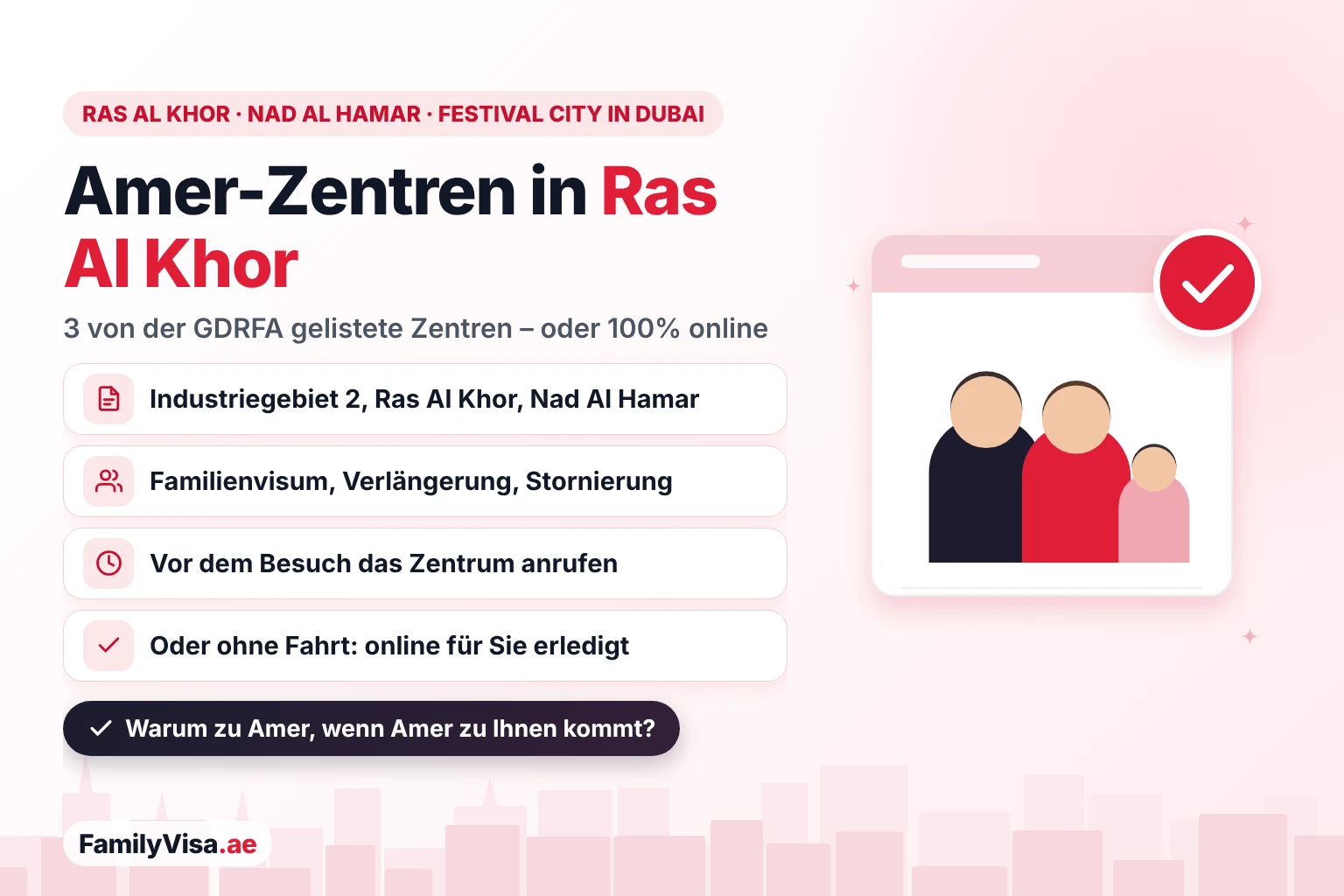 Amer Center Ras Al Khor: drei von der GDRFA gelistete Amer-Zentren in Ras Al Khor Industriegebiet 2, Ras Al Khor und Nad Al Hamar nahe Festival City, oder dieselben Visa-Services zu 100% online