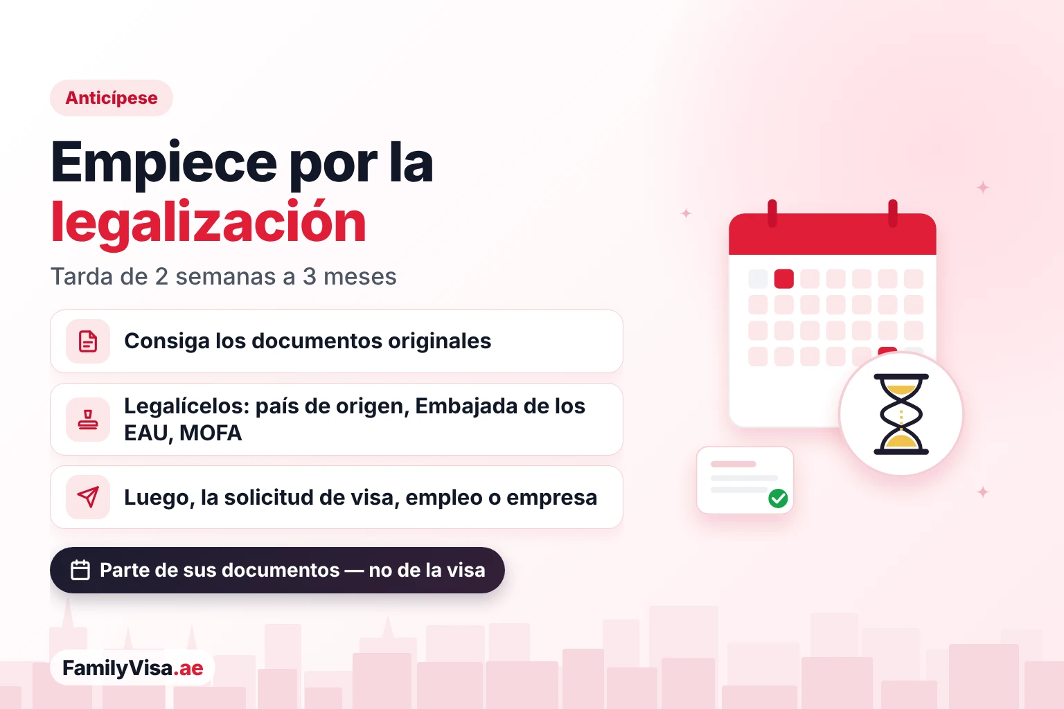Empiece por la legalización Ilustración de un calendario y un reloj de arena: la legalización de documentos para los Emiratos Árabes Unidos tarda de 2 semanas a 3 meses, así que iníciela antes de la solicitud de visa, empleo o empresa