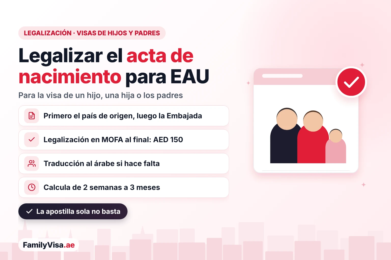 Legalización del acta de nacimiento para EAU: cancillería del país de origen, luego la Embajada de EAU y después la legalización en MOFA por AED 150, necesaria para la visa de residencia de un hijo, una hija o los padres