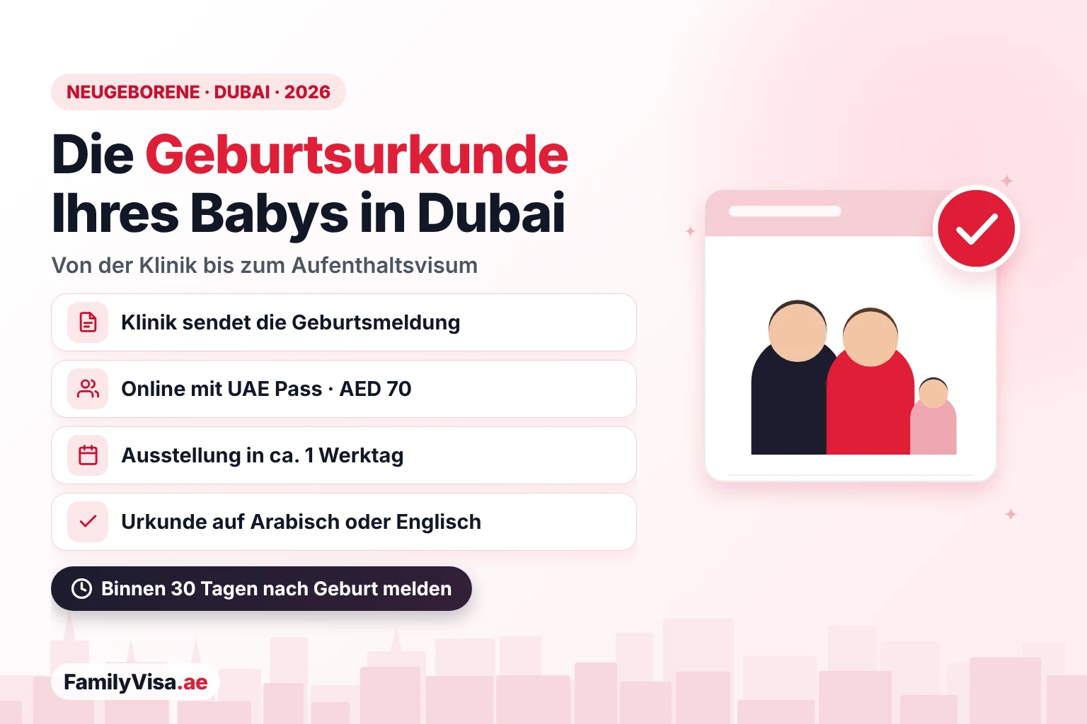 Geburtsurkunde in Dubai für ein neugeborenes Baby Geburtsurkunde in Dubai für ein Neugeborenes: Die Klinik sendet die Geburtsmeldung, die Eltern beantragen die Urkunde online bei der Dubai Health Authority mit UAE Pass für AED 70 und erhalten sie auf Arabisch oder Englisch in etwa einem Werktag