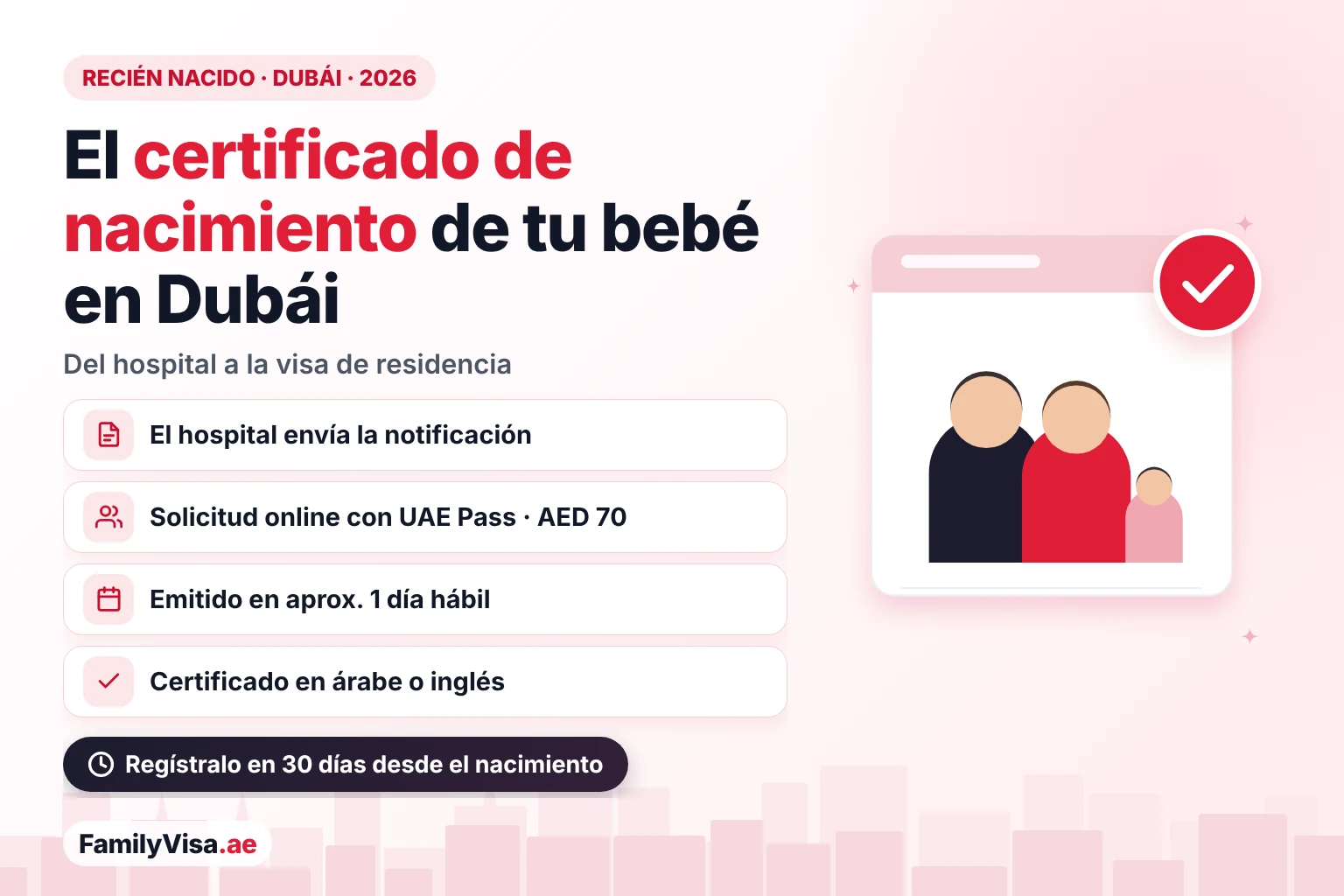 Certificado de nacimiento en Dubái para un recién nacido Certificado de nacimiento en Dubái para un recién nacido: el hospital envía la notificación de nacimiento, los padres lo solicitan online a la Autoridad de Salud de Dubái con UAE Pass por AED 70 y reciben el certificado en árabe o inglés en aproximadamente un día hábil