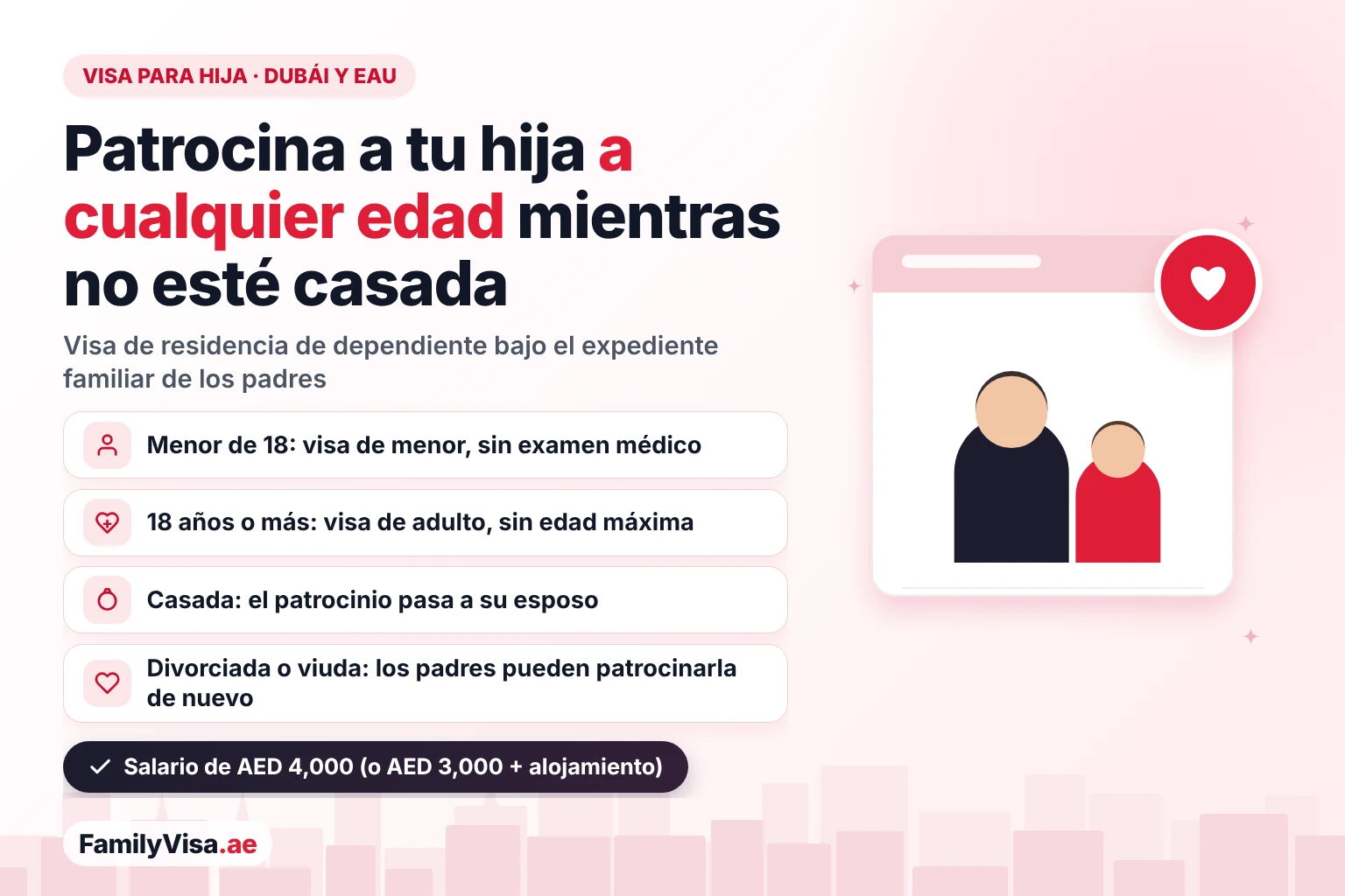 Visa para hija en Dubái y los EAU: un padre o una madre puede patrocinar a una hija no casada a cualquier edad — visa de menor antes de los 18 sin examen médico, visa de adulto a partir de los 18, el patrocinio pasa al esposo con el matrimonio y puede reanudarse tras un divorcio