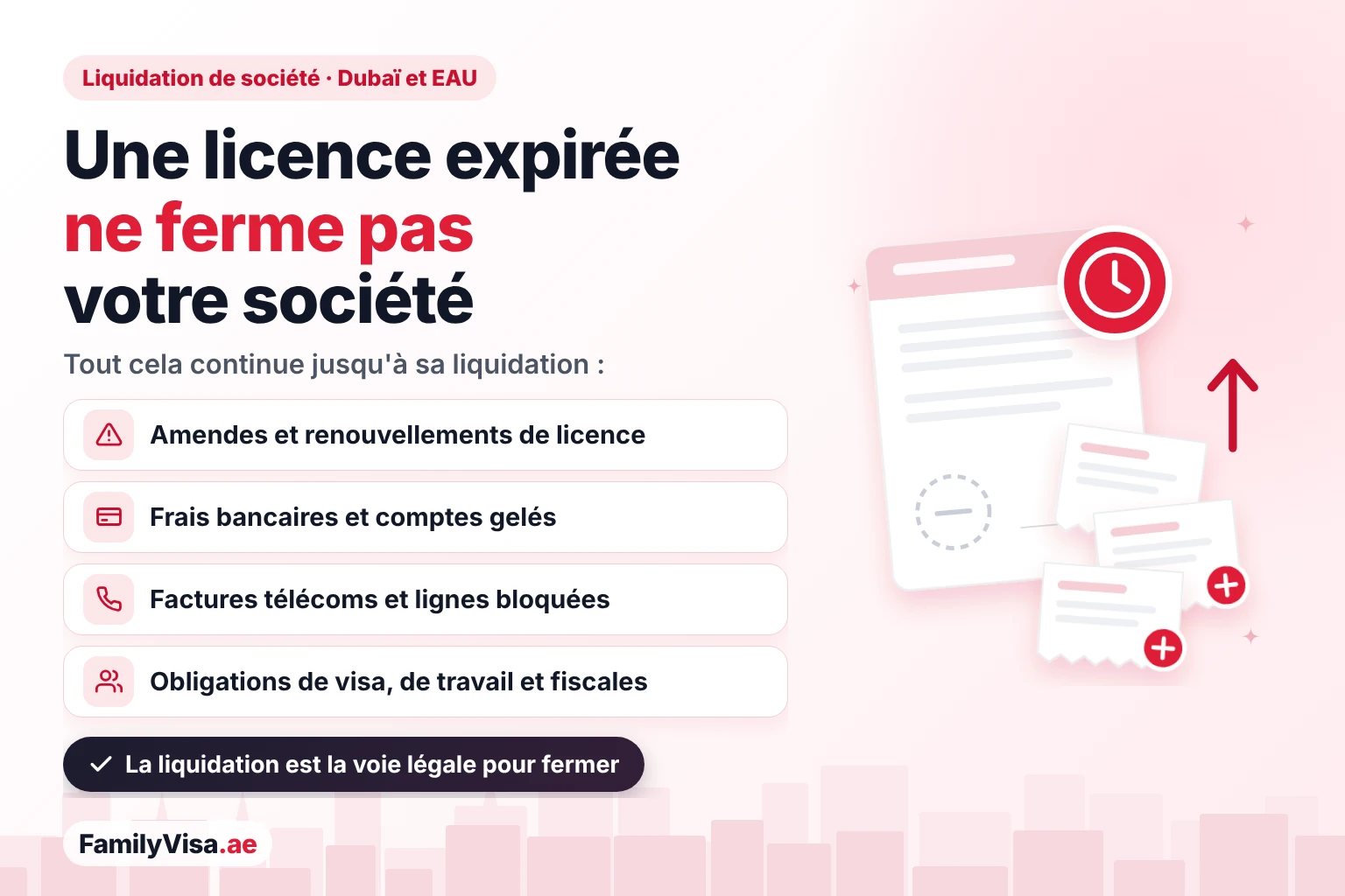 Liquidation de société à Dubaï : une licence commerciale expirée ne ferme pas la société, car les amendes de licence, les frais bancaires, les factures télécoms et les obligations de visa, de travail et fiscales continuent de courir jusqu'à sa liquidation