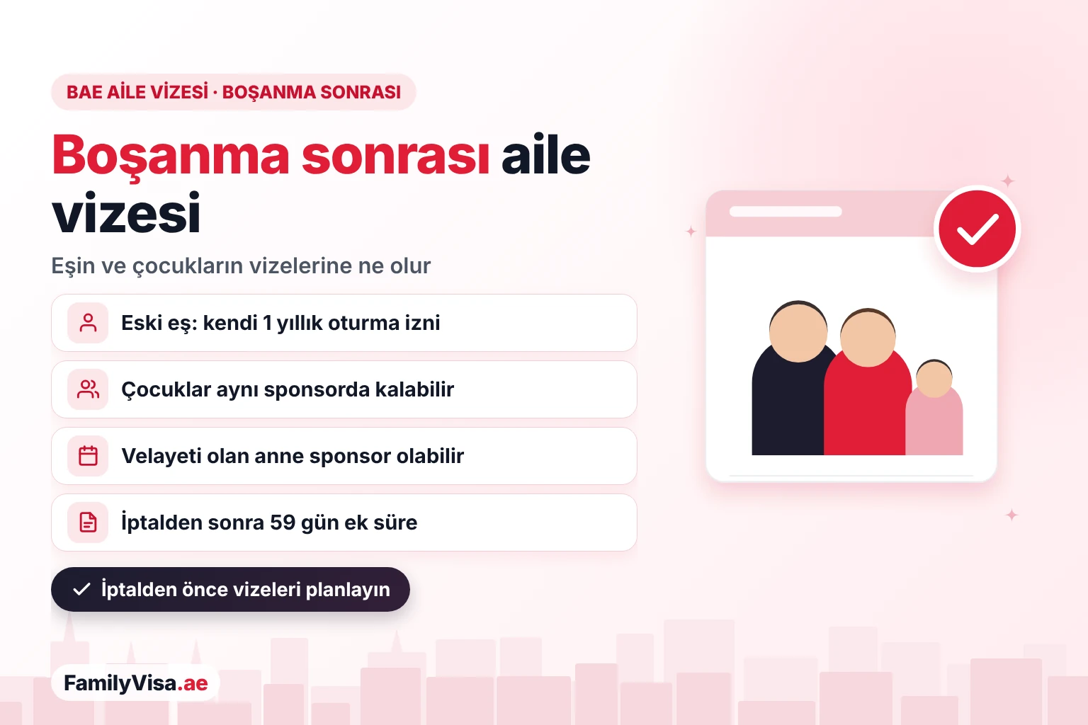 BAE'de boşanma sonrası aile vizesi: eski eş kendi bir yıllık oturma iznini veya başka bir vize alabilir, çocuklar aynı sponsorda kalabilir ya da velayeti olan anneye geçebilir ve iptalden sonra 59 günlük ek süre başlar