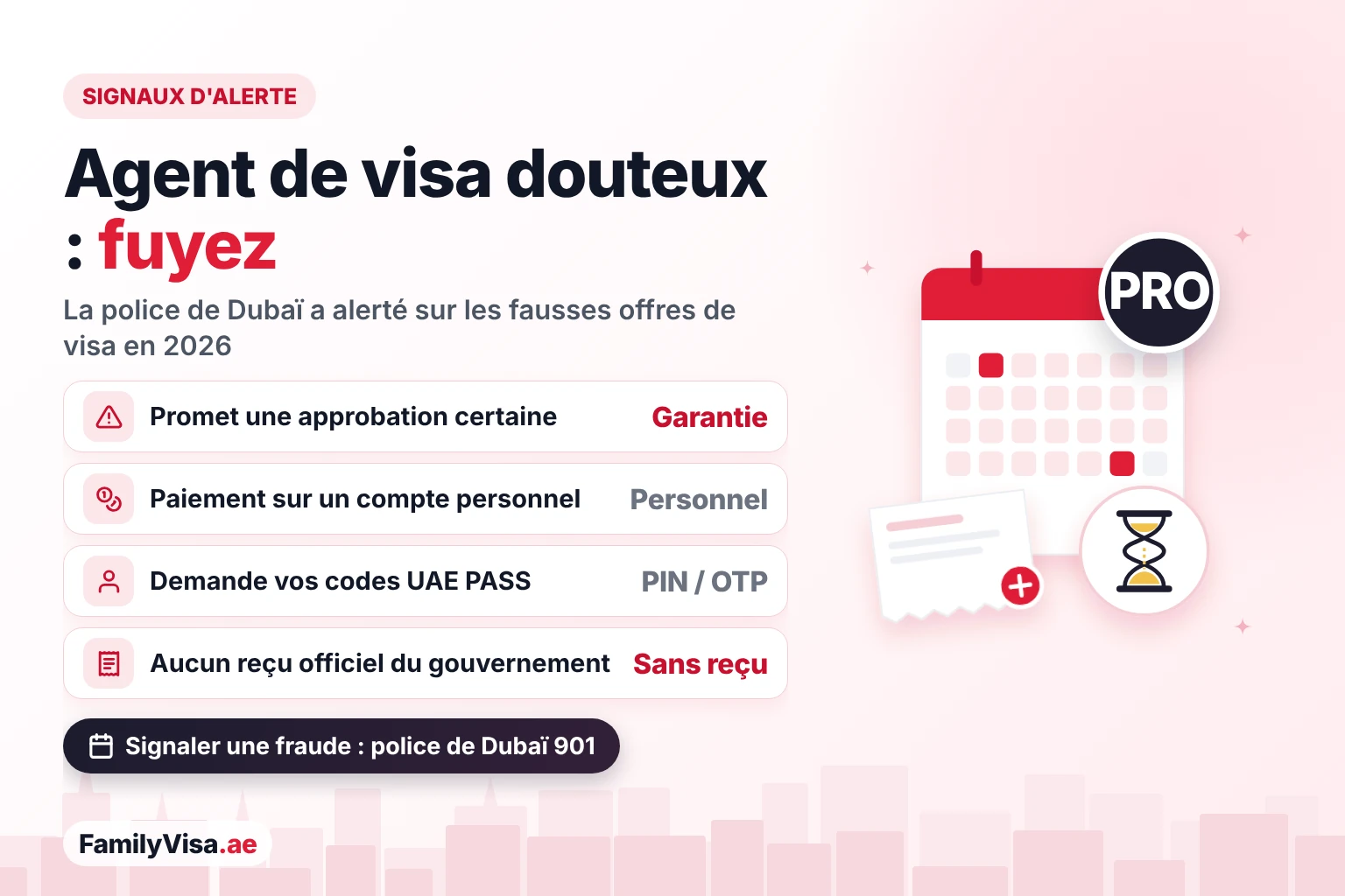 Signaux d'alerte pour choisir un agent de visa Signaux d'alerte d'un agent de visa aux EAU : approbation garantie, paiement sur un compte personnel, demande du PIN UAE PASS ou des codes à usage unique, absence de reçu officiel du gouvernement — signalez toute fraude à la police de Dubaï au 901