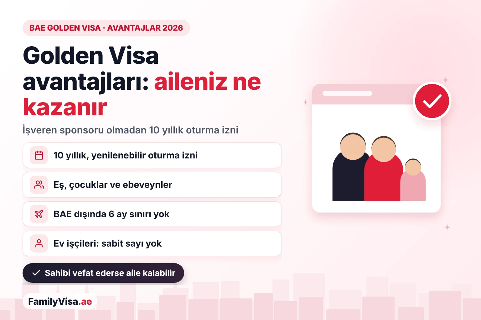 Bir aile için BAE Golden Visa avantajları: işveren sponsoru olmadan 10 yıllık yenilenebilir oturma izni, eş, çocuklar ve ebeveynlere sponsorluk, BAE dışında altı ay sınırı olmaması ve sabit sayı olmadan ev işçileri