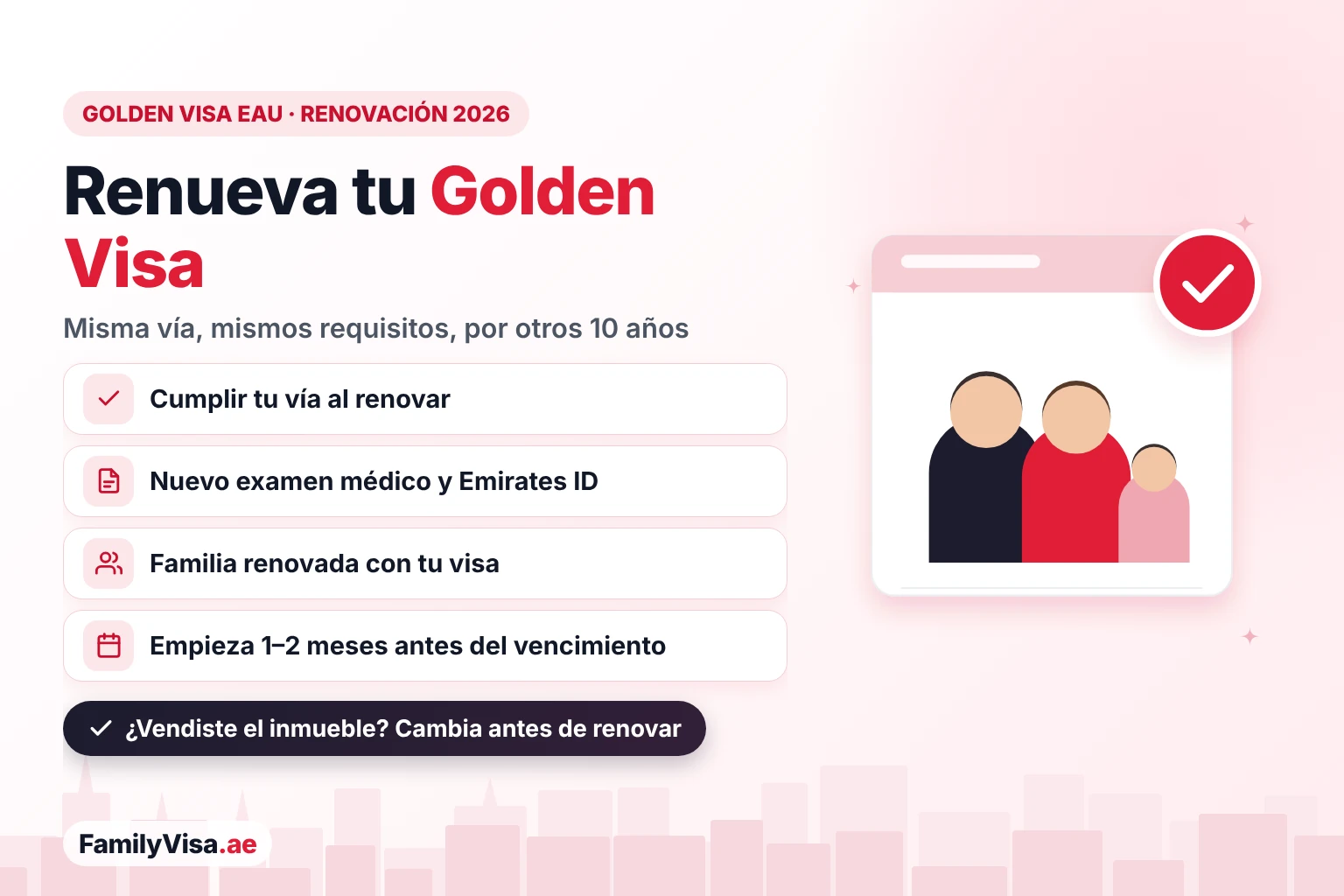 Renovación de la Golden Visa de los EAU en 2026: renueva por otros 10 años por la misma vía si sigues cumpliendo sus requisitos, con un nuevo examen médico, un nuevo Emirates ID y tu familia renovada con tu visa