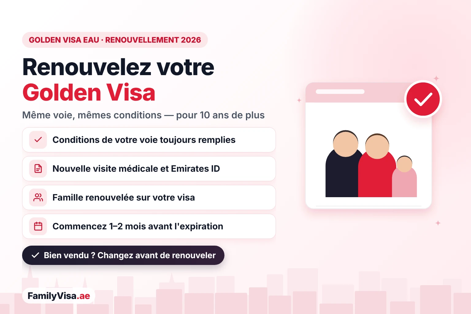 Renouvellement du Golden Visa aux EAU en 2026 : renouvelez pour 10 ans de plus sur la même voie si vous en remplissez toujours les conditions, avec une nouvelle visite médicale, une nouvelle Emirates ID et votre famille renouvelée sur votre visa
