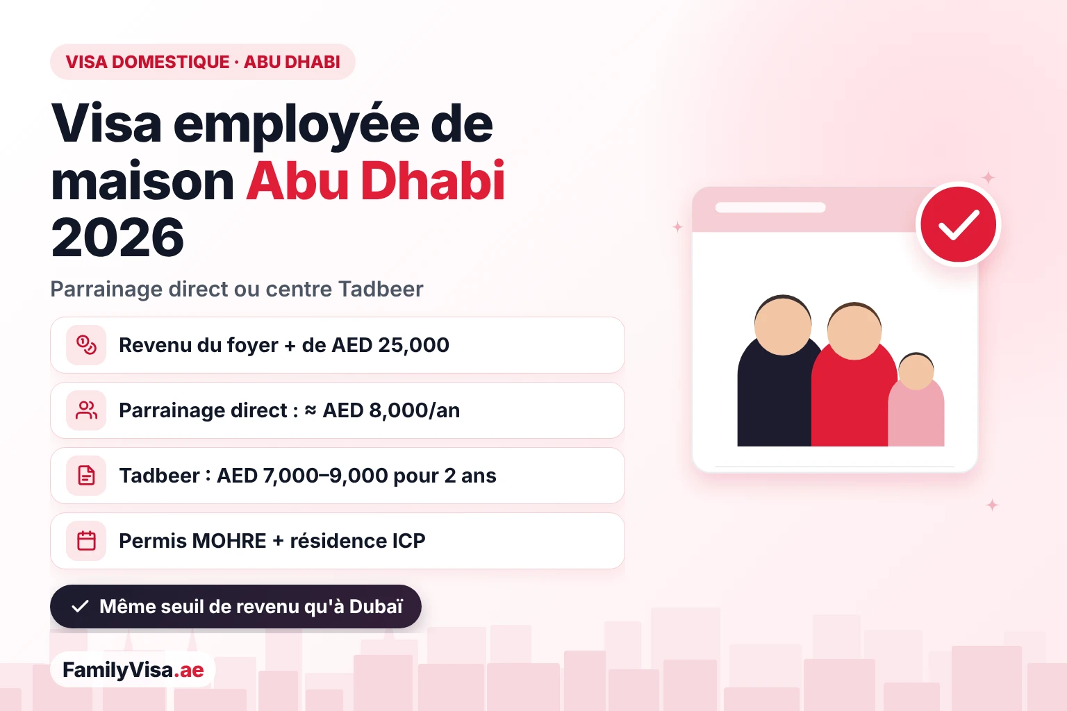 Visa employée de maison à Abu Dhabi : le parrainage direct exige un revenu du foyer supérieur à AED 25,000 et coûte environ AED 8,000 par an, ou un centre Tadbeer parraine l'employée pour AED 7,000–9,000 pour 2 ans