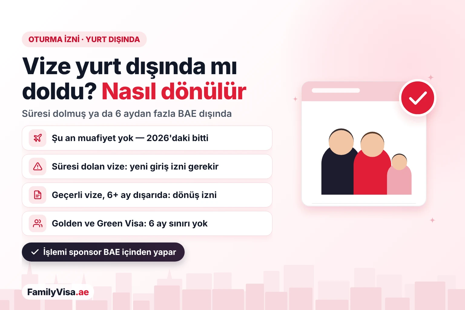 BAE oturma izni yurt dışında doldu: süresi dolan vize için sponsordan yeni giriş izni, altı aydan uzun yurt dışında kalınan geçerli vize için dönüş izni gerekir; Golden ve Green Visa sahiplerinde altı ay sınırı yoktur
