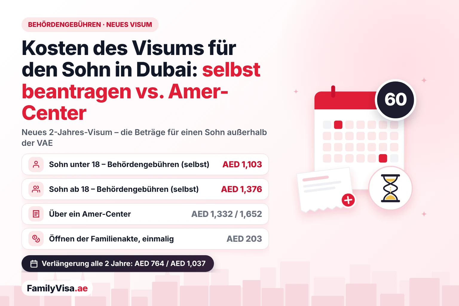 Kosten des Visums für den Sohn in Dubai: selbst vs. Amer-Center Kosten des Visums für den Sohn in Dubai im Vergleich: AED 1,103 Behördengebühren für einen Sohn unter 18 und AED 1,376 für einen Sohn ab 18 Jahren bei Antrag von außerhalb der VAE, AED 1,332 und AED 1,652 über ein Amer-Center, plus AED 203 für das Öffnen der Familienakte
