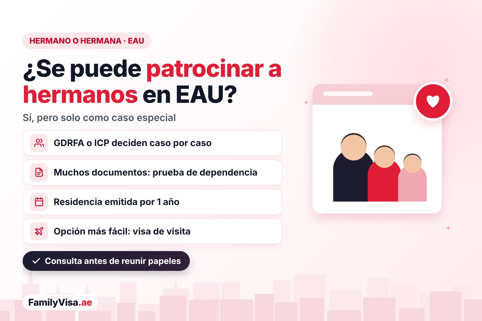 Patrocinar a hermanos en EAU: un residente solo puede patrocinar a un hermano o hermana como caso especial que deciden GDRFA o ICP, con prueba de dependencia y una residencia de 1 año, o traerlo con una visa de visita