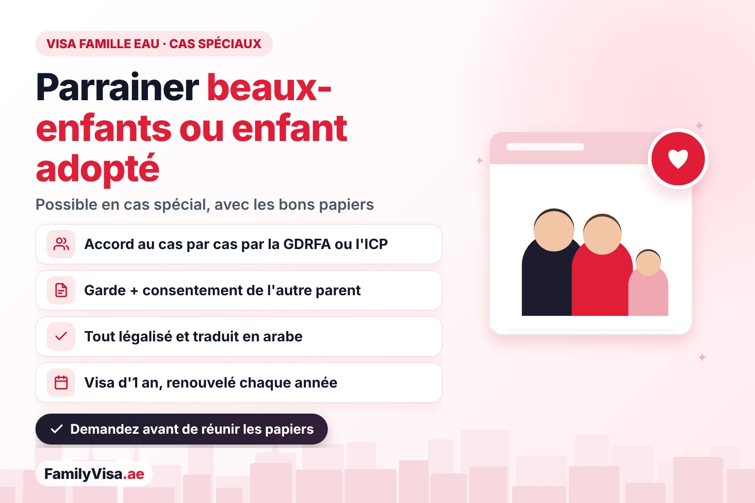 Parrainer ses beaux-enfants ou un enfant adopté aux EAU : possible en cas spécial accepté par la GDRFA ou l'ICP, avec les papiers de garde, le consentement de l'autre parent, des documents légalisés en arabe et un visa d'1 an renouvelé chaque année