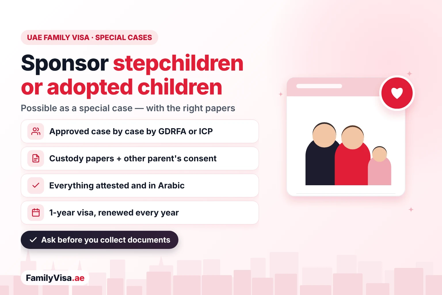 Sponsor stepchildren or adopted children in the UAE: possible as a special case approved by GDRFA or ICP, with custody papers, the other parent's consent, attested documents in Arabic and a 1-year visa renewed every year