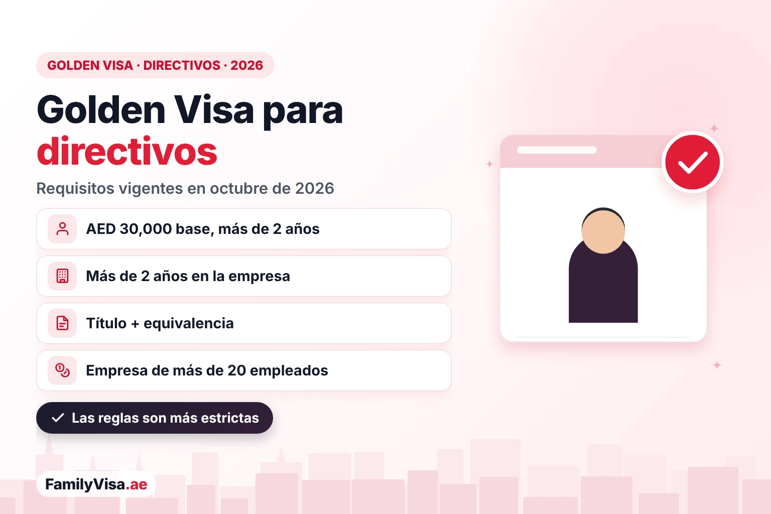 Golden Visa Dubái para directivos: requisitos 2026 Ilustración de un directivo junto a una tarjeta de requisitos: Golden Visa de los EAU para directivos en 2026 — salario base de AED 30,000 cobrado durante más de 2 años, más de 2 años en la misma empresa, título universitario con equivalencia y empresa con más de 20 empleados