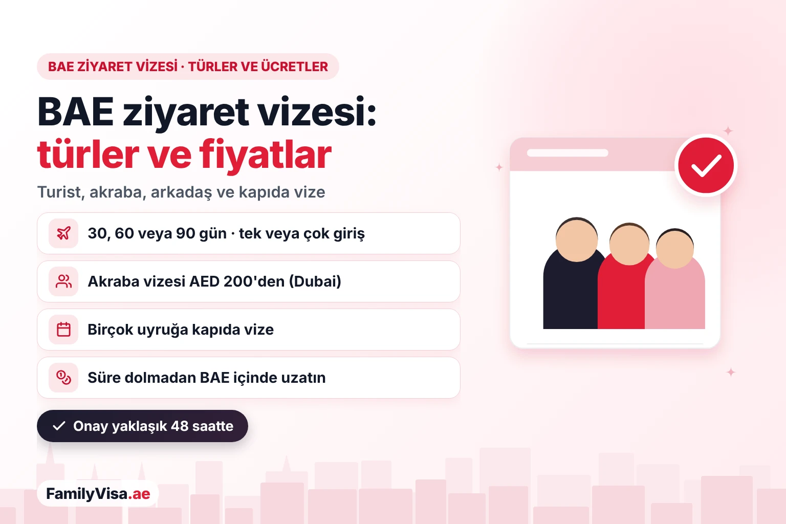 BAE ziyaret vizesi türleri ve fiyatları 2026 BAE ziyaret vizesi türleri ve ücretleri: turist vizeleri, Dubai'de AED 200'den başlayan akraba ve arkadaş ziyaret vizeleri ve birçok ülke vatandaşı için kapıda vize; 30, 60 veya 90 gün, tek veya çok girişli