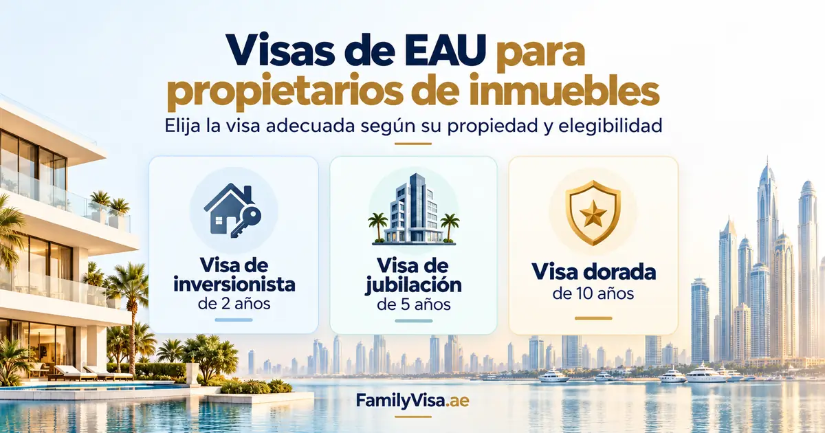 Visas para propietarios en los EAU: Visa de Inversor de 2 años, Visa de Jubilación de 5 años y Golden Visa de 10 años — marido y mujer pueden volver a sumar su propiedad desde octubre de 2026